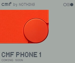 Nothingのサブブランド、CMF Phone1が7月8日に発表予定！